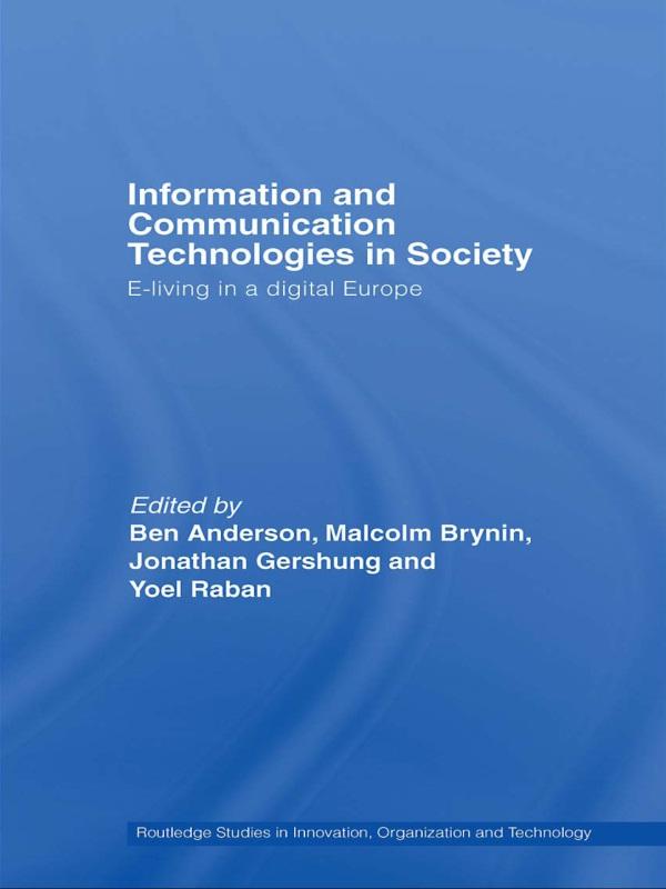 Information and Communications Technologies in Society by Ben Anderson, Jonathan Gershuny, Malcolm Brynin, Yoel Raban