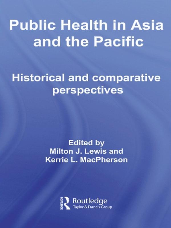 Public Health in Asia and the Pacific by Kerrie L. MacPherson, Milton J. Lewis