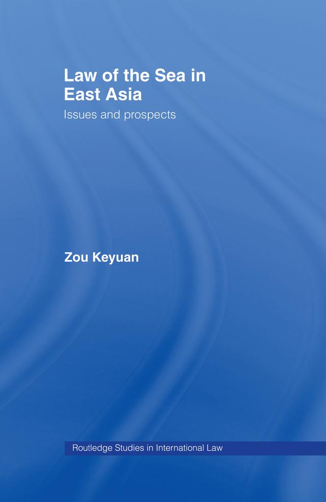 Law of the Sea in East Asia by Keyuan Zou