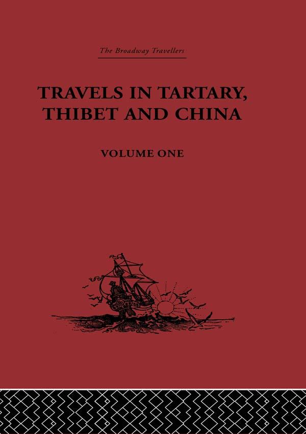 Travels in Tartary, Thibet and China, Volume One by Gabet, Huc
