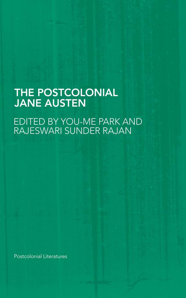 The Postcolonial Jane Austen by Rajeswari Sunder Rajan, You-Me Park