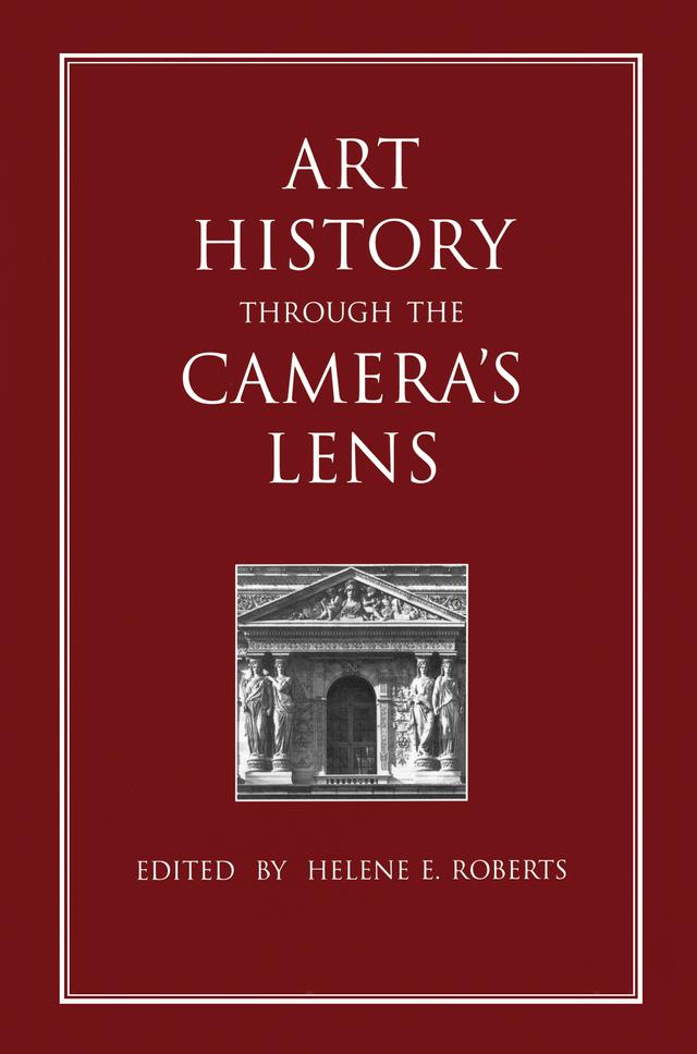 Art History Through the Camera's Lens by Helene E. Roberts