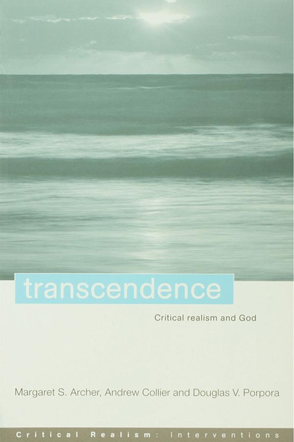 Transcendence by Andrew Collier, Douglas V. Porpora, Margaret S. Archer