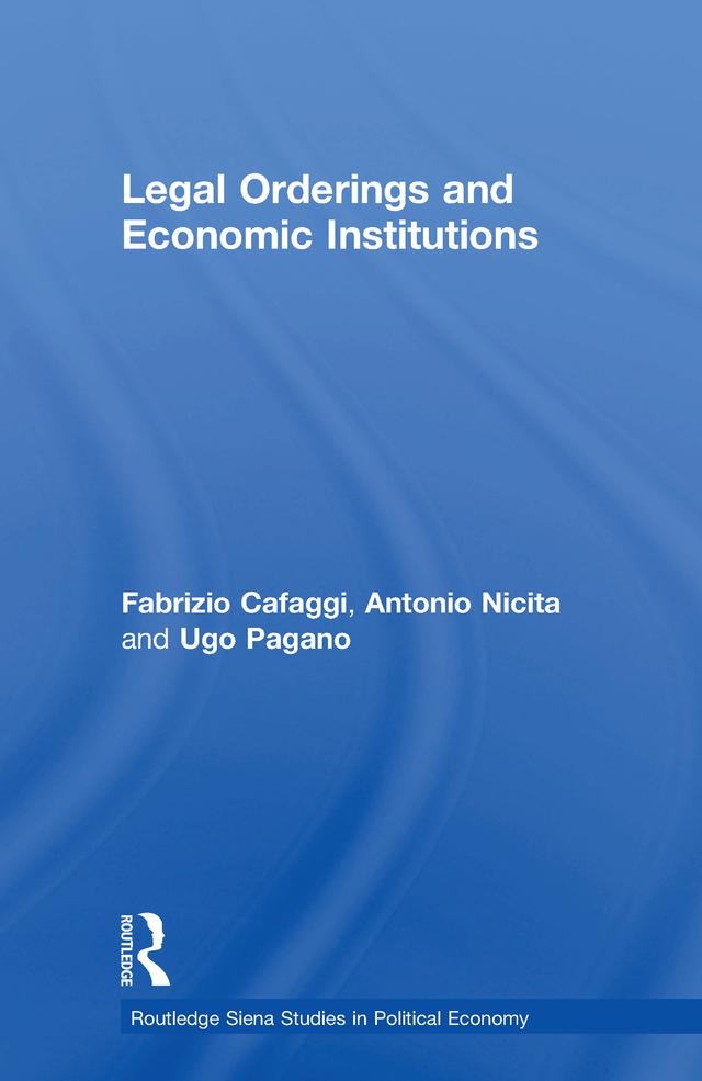 Legal Orderings and Economic Institutions by Antonio Nicita, Fabrizio Cafaggi, Ugo Pagano