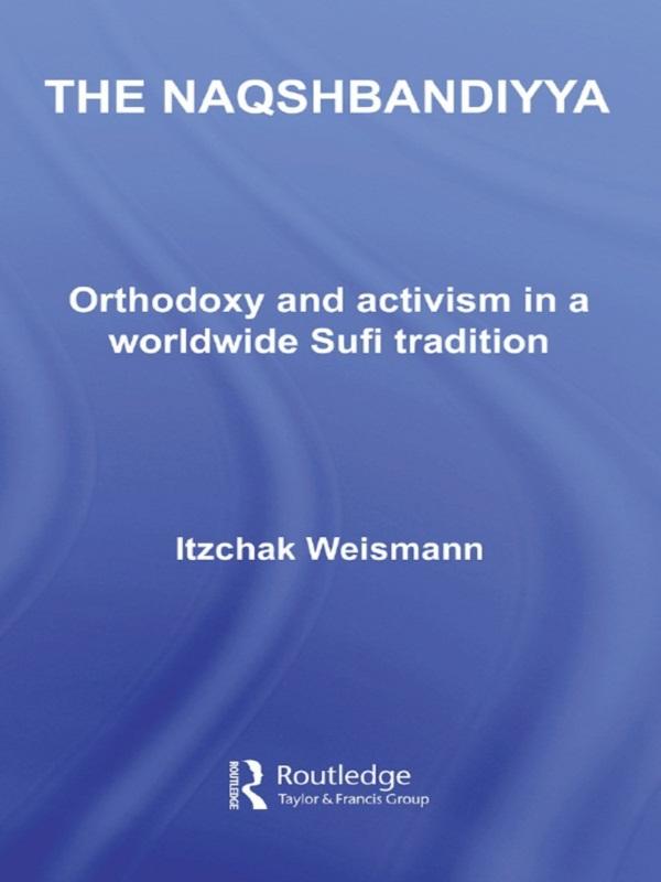 The Naqshbandiyya by Itzchak Weismann