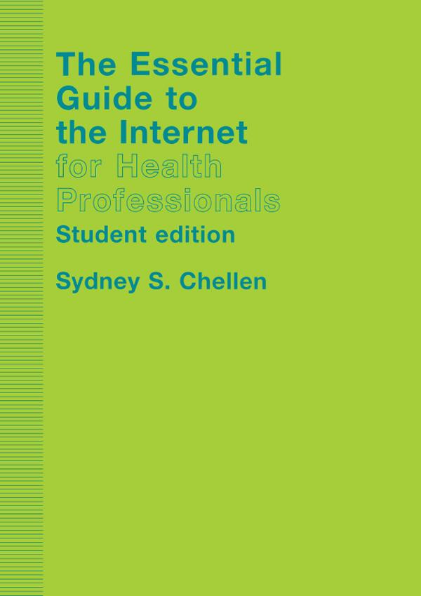 The Essential Guide to the Internet for Health Professionals by Sydney Chellen