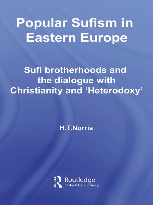 Popular Sufism in Eastern Europe by H.T. Norris