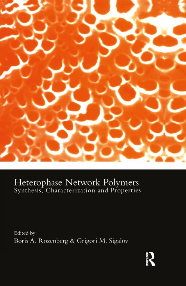 Heterophase Network Polymers by Boris A Rozenberg, Grigori M Sigalov