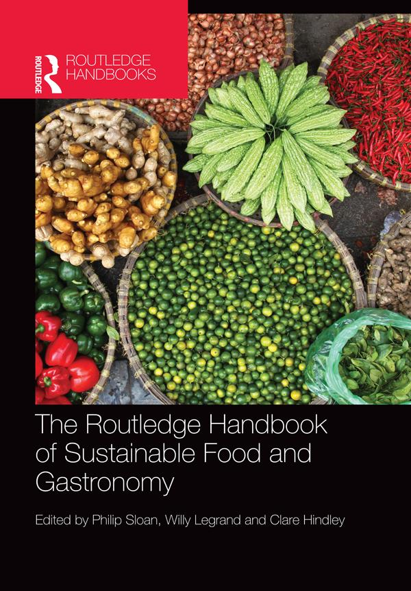 The Routledge Handbook of Sustainable Food and Gastronomy by Clare Hindley, Philip Sloan, Willy Legrand