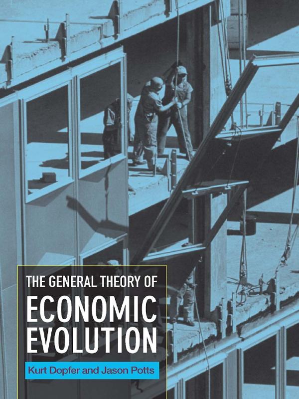 The General Theory of Economic Evolution by Jason Potts, Kurt Dopfer