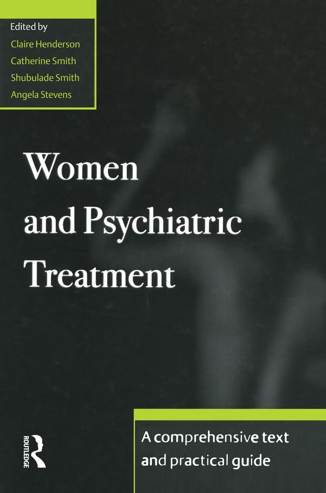 Women and Psychiatric Treatment by Angela Stevens, Catherine Smith, Claire Henderson, Shubulade Smith