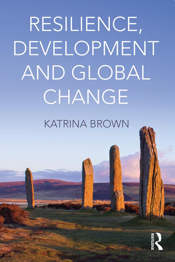 Resilience, Development and Global Change by Katrina Brown