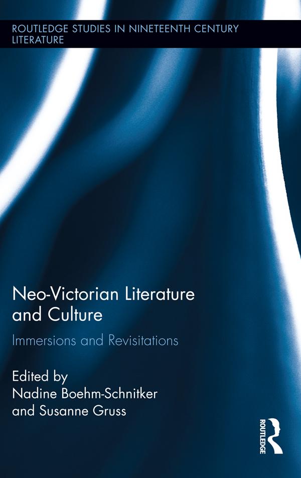 Neo-Victorian Literature and Culture by Nadine Boehm-Schnitker, Susanne Gruss