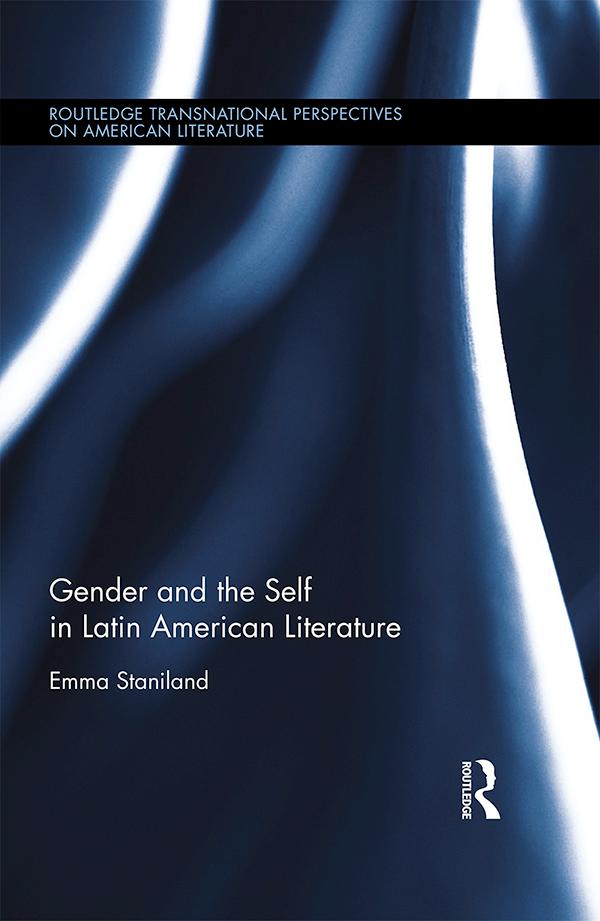 Gender and the Self in Latin American Literature by Emma Staniland