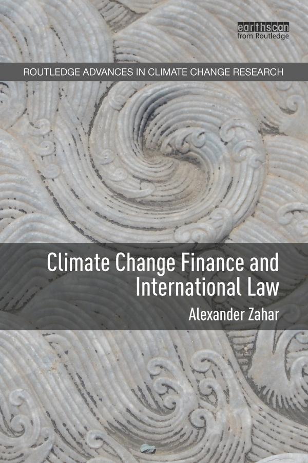 Climate Change Finance and International Law by Alexander Zahar