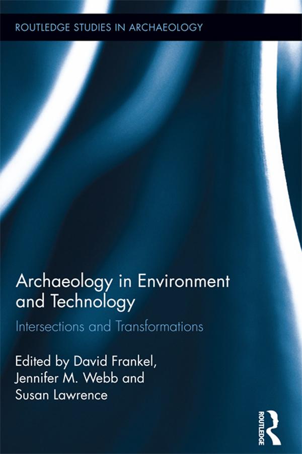 Archaeology in Environment and Technology by David Frankel, Jennifer Webb, Susan Lawrence