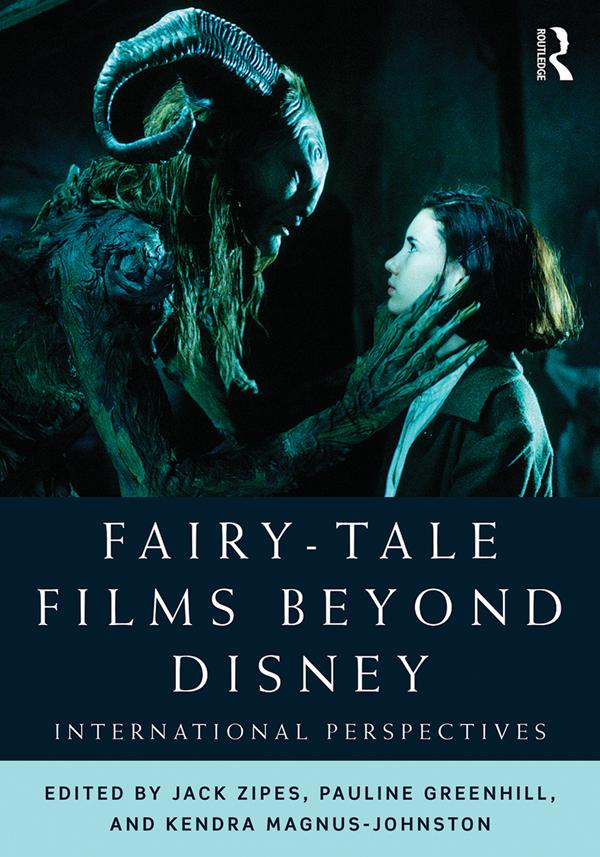 Fairy-Tale Films Beyond Disney by Jack Zipes, Kendra Magnus-Johnston, Pauline Greenhill