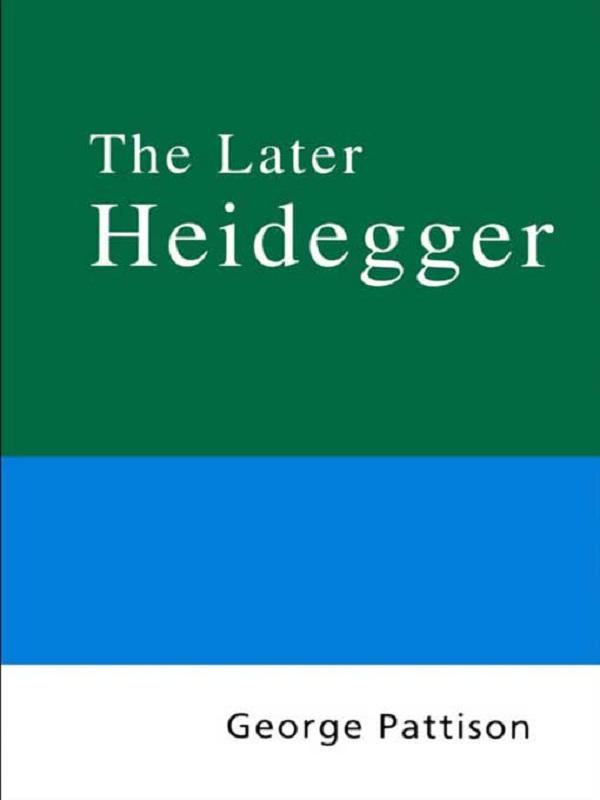 Routledge Philosophy Guidebook to the Later Heidegger by George Pattison