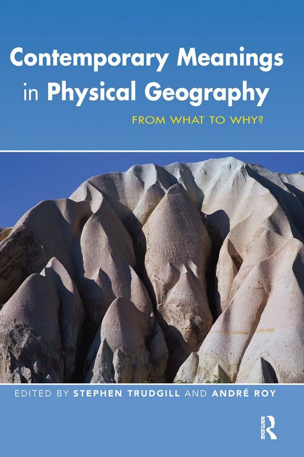 Contemporary Meanings in Physical Geography by Andre Roy, Stephen Trudgill