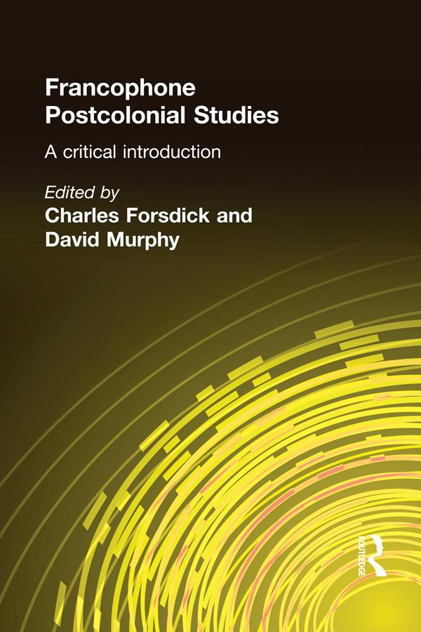 Francophone Postcolonial Studies by Charles Forsdick, David Murphy