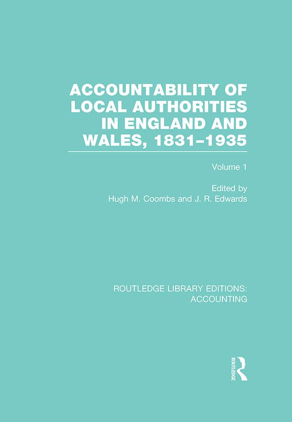 Accountability of Local Authorities in England and Wales, 1831-1935 Volume 1 (RLE Accounting) by Hugh Coombs, J. Edwards