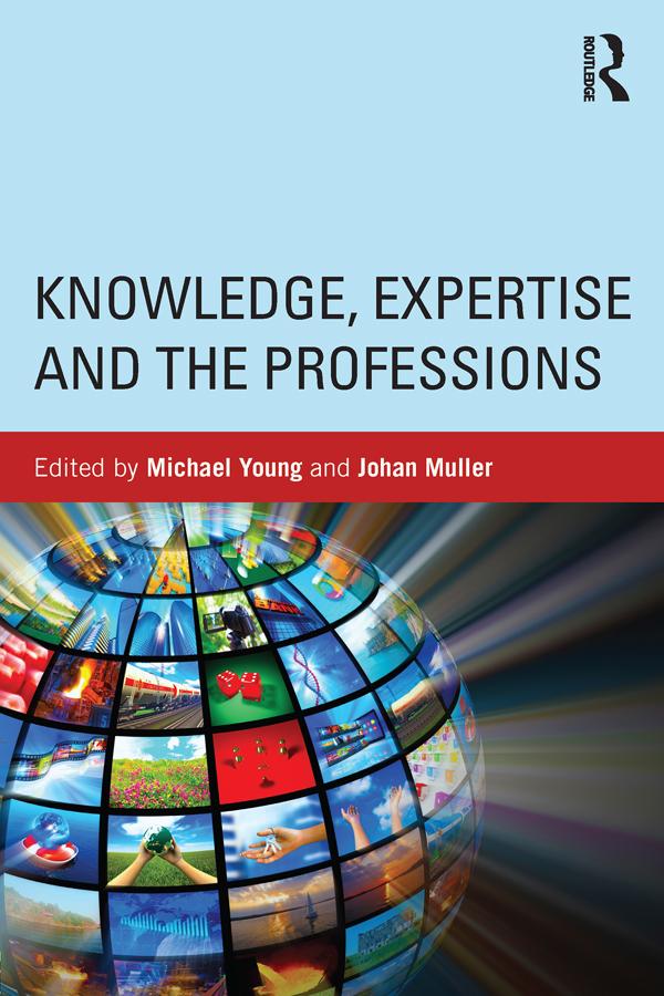 Knowledge, Expertise and the Professions by Johan Muller, Michael Young