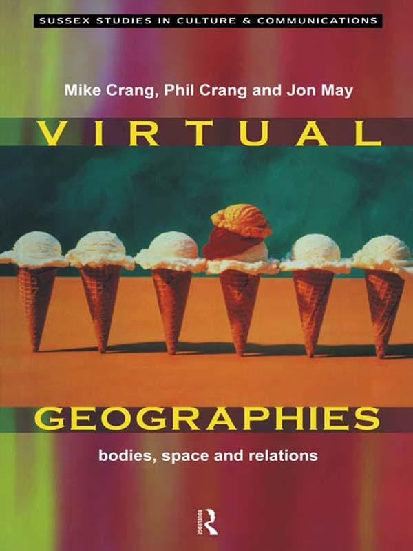 Virtual Geographies by Jon May, Mike Crang, Phil Crang