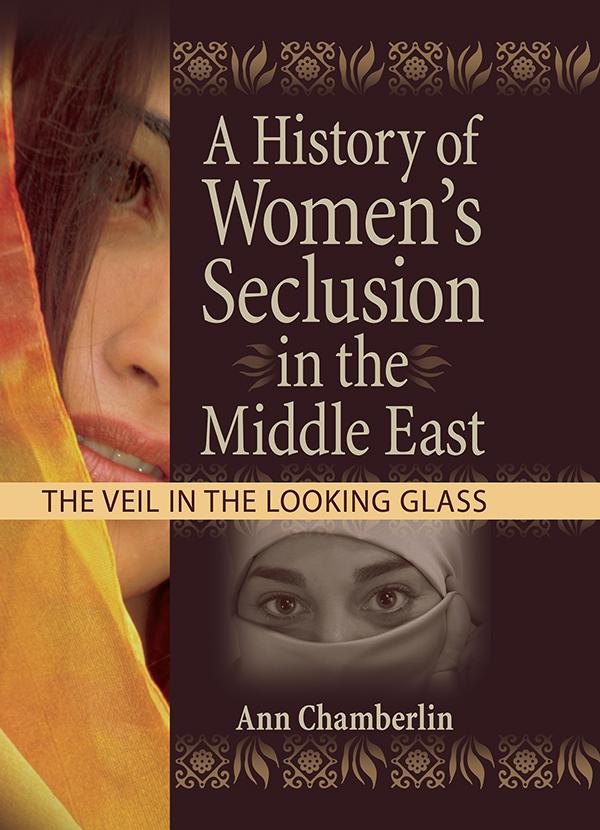 A History of Women's Seclusion in the Middle East by J Dianne Garner, Linn Prentis