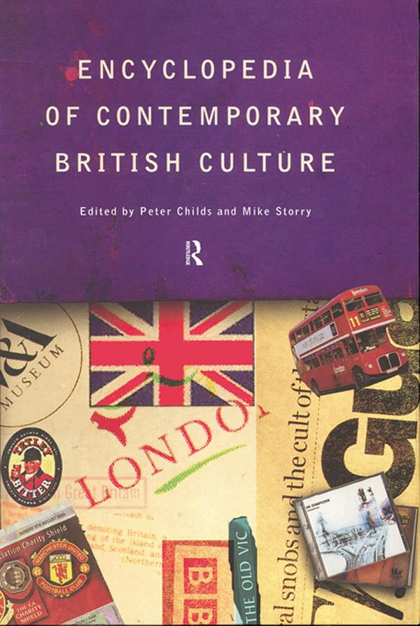 Encyclopedia of Contemporary British Culture by Michael Storry, Peter Childs