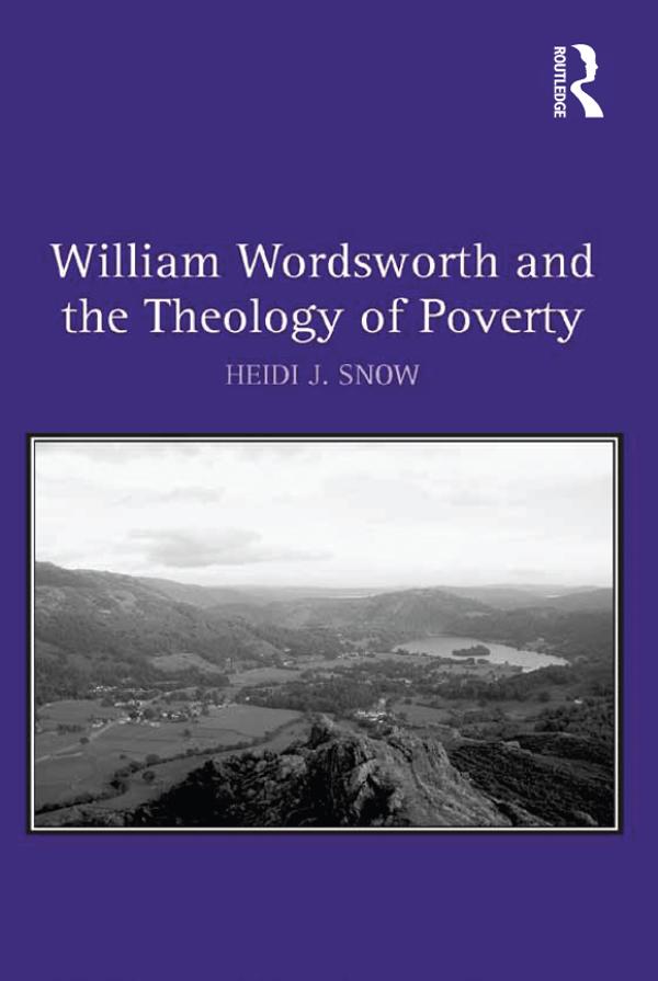William Wordsworth and the Theology of Poverty by Heidi J. Snow