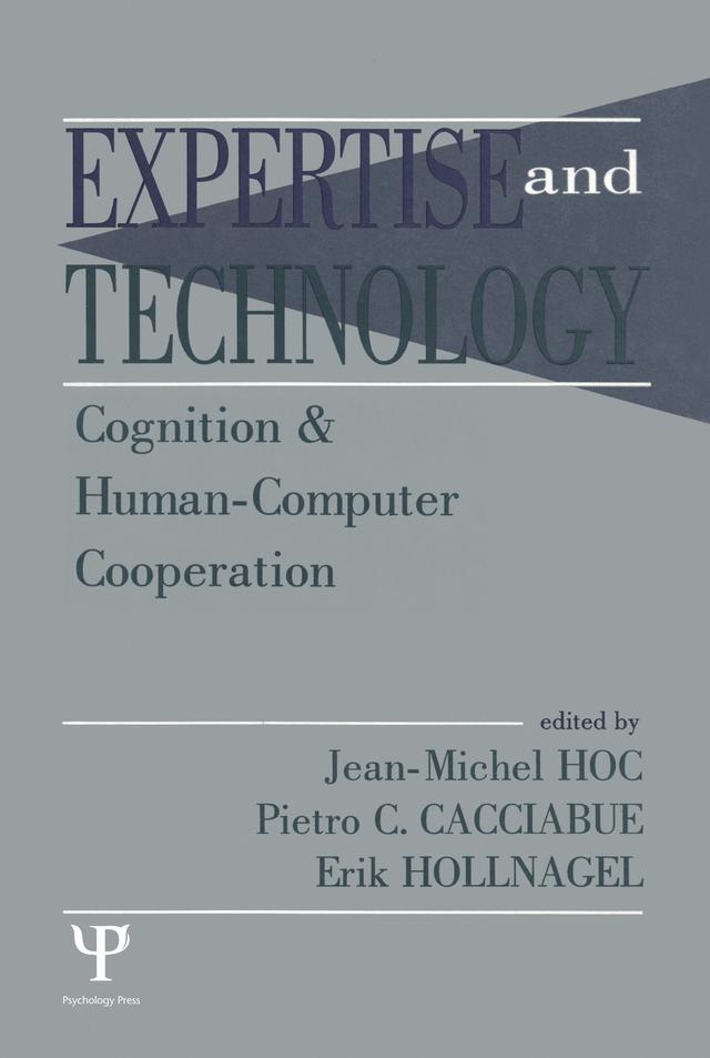 Expertise and Technology by Erik Hollnagel, Jean-Michel Hoc, P. Carlo Cacciabue, Pietro C. Cacciabue