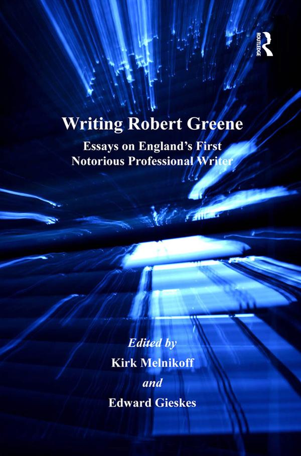 Writing Robert Greene by Edward Gieskes, Kirk Melnikoff