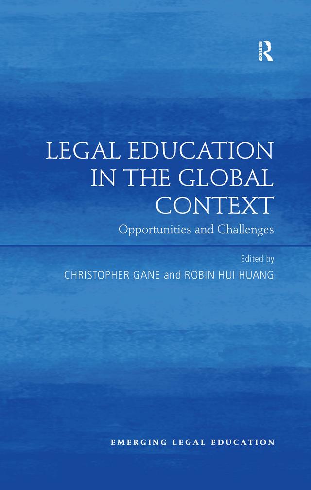 Legal Education in the Global Context by Christopher Gane, Robin Hui Huang