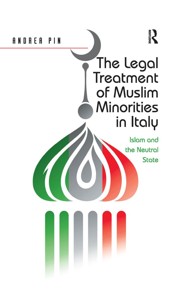 The Legal Treatment of Muslim Minorities in Italy by Andrea Pin
