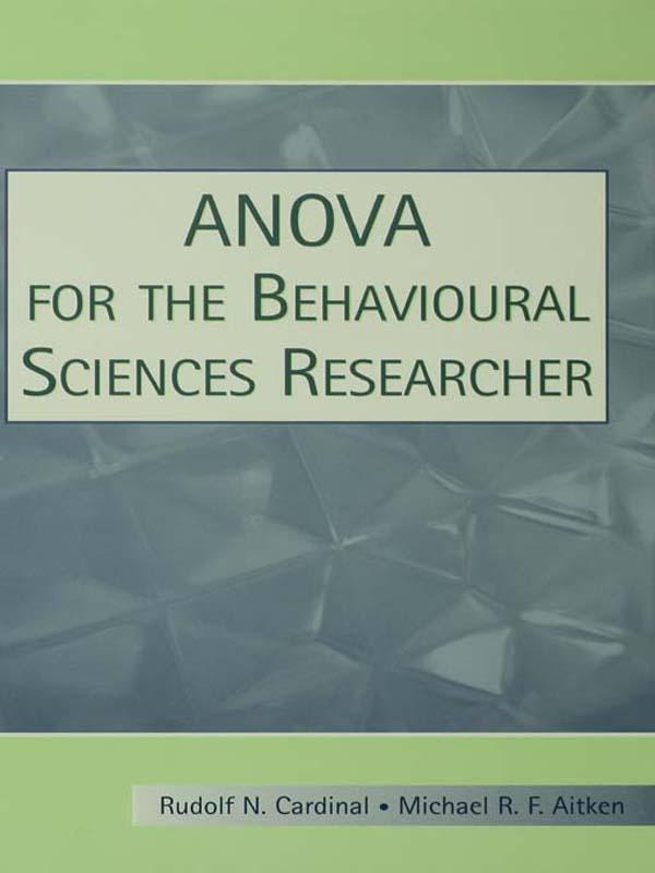 ANOVA for the Behavioral Sciences Researcher by Michael R.F. Aitken, Rudolf N. Cardinal