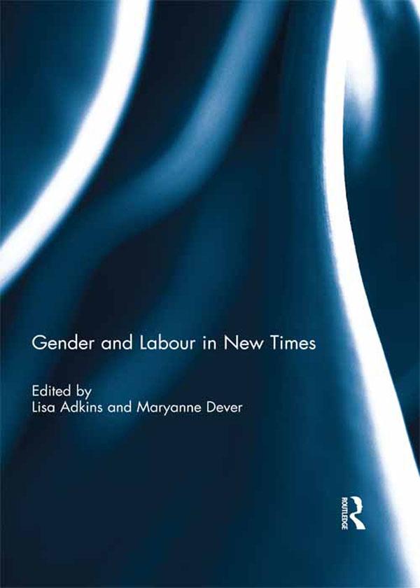 Gender and Labour in New Times by Lisa Adkins, Maryanne Dever