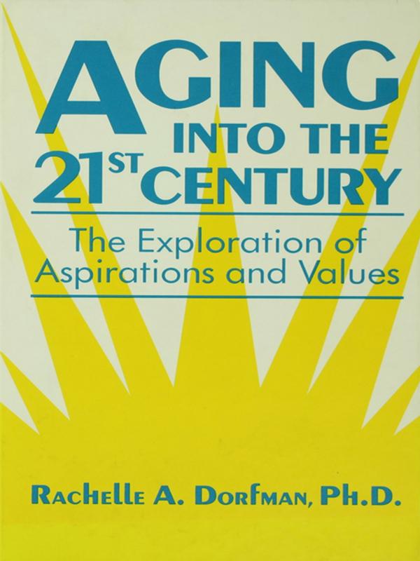 Aging into the 21st Century by Rachelle A. Dorfman