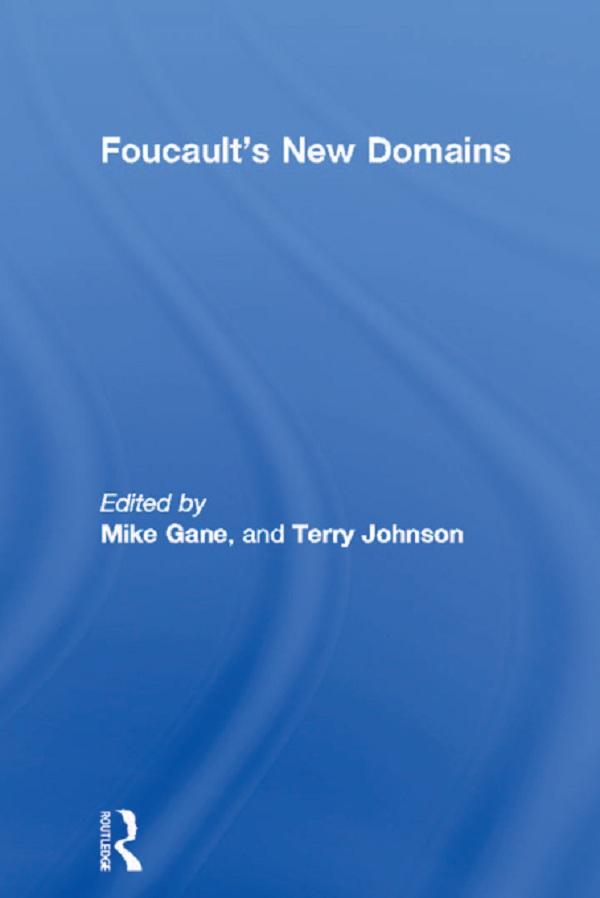 Foucault's New Domains by Mike Gane, Terry Johnson