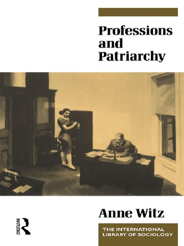 Professions and Patriarchy by Anne Witz