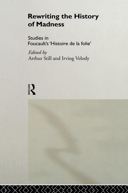 Rewriting the History of Madness by Arthur Still, Irving Velody