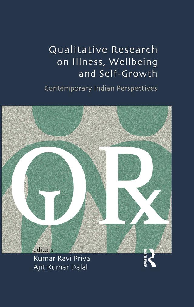 Qualitative Research on Illness, Wellbeing and Self-Growth by Ajit Kumar Dalal, Kumar Ravi Priya