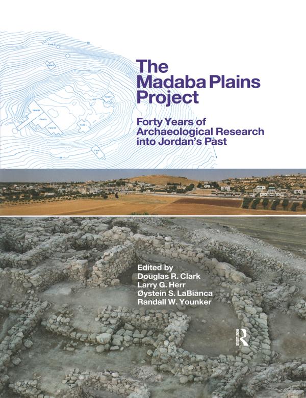 The Madaba Plains Project by Douglas R. Clark, Larry G. Herr, Øystein S. LaBianca, Randall W. Younker