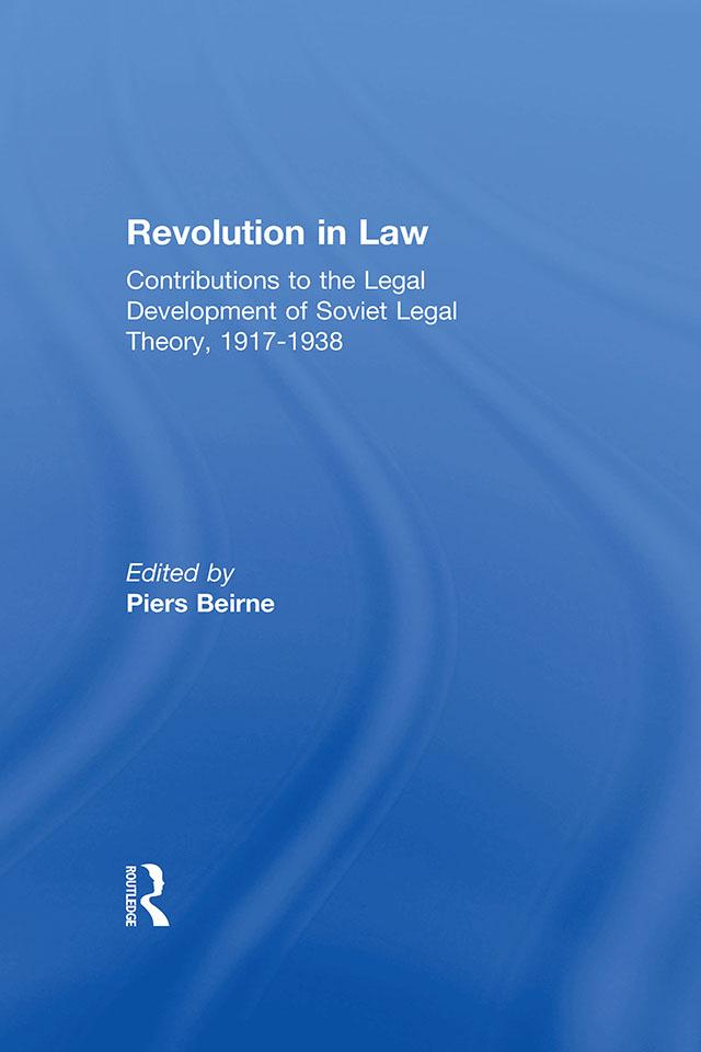 Revolution in Law: Contributions to the Legal Development of Soviet Legal Theory, 1917-38 by Piers Beirne