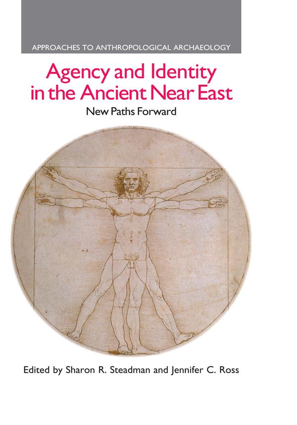 Agency and Identity in the Ancient Near East by Jennifer C. Ross, Sharon R. Steadman