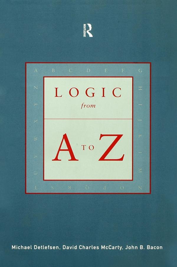 Logic from A to Z by David Charles McCarty, John B. Bacon, Michael Detlefsen