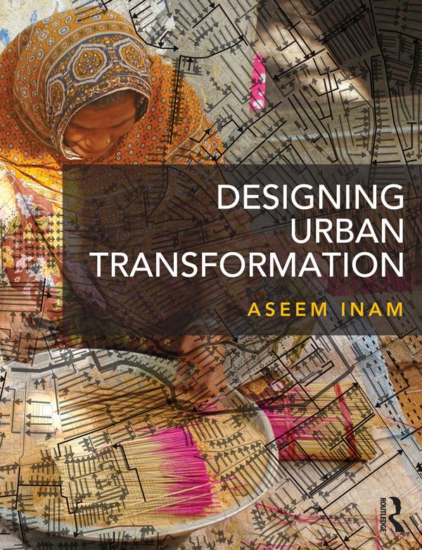 Designing Urban Transformation by Aseem Inam