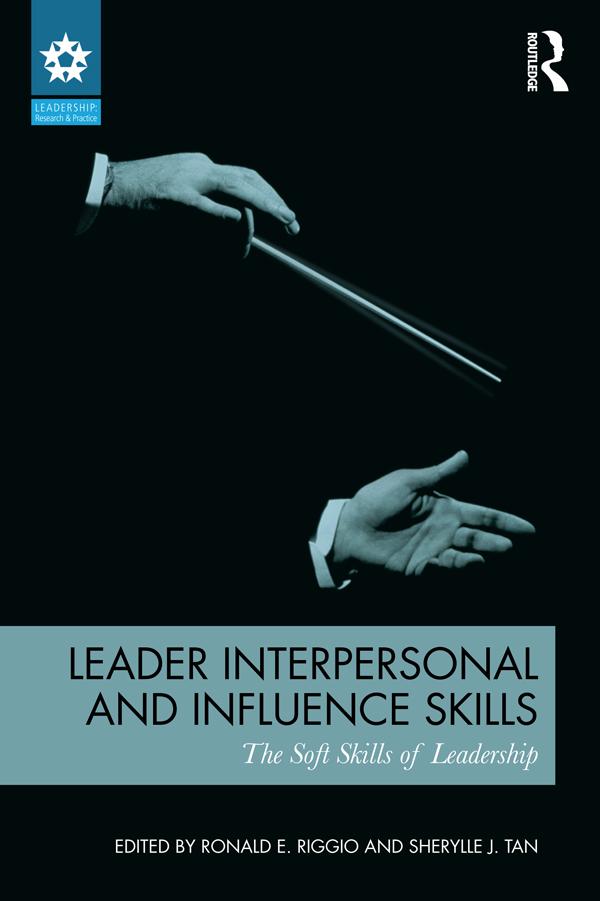 Leader Interpersonal and Influence Skills by Ronald E. Riggio, Sherylle J. Tan