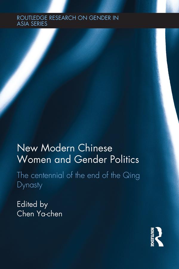 New Modern Chinese Women and Gender Politics by Ya-chen Chen