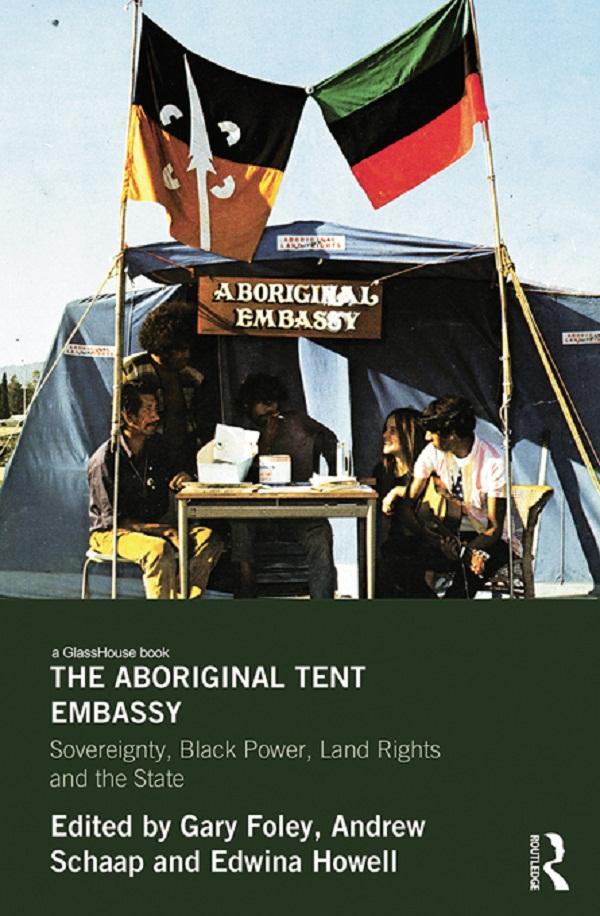 The Aboriginal Tent Embassy by Andrew Schaap, Gary Foley