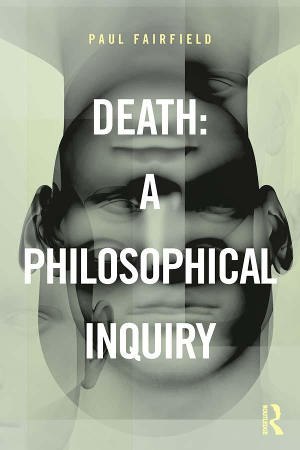 Death: A Philosophical Inquiry by Paul Fairfield